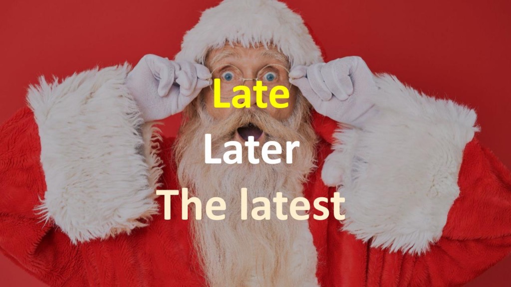 Late — later — the latest