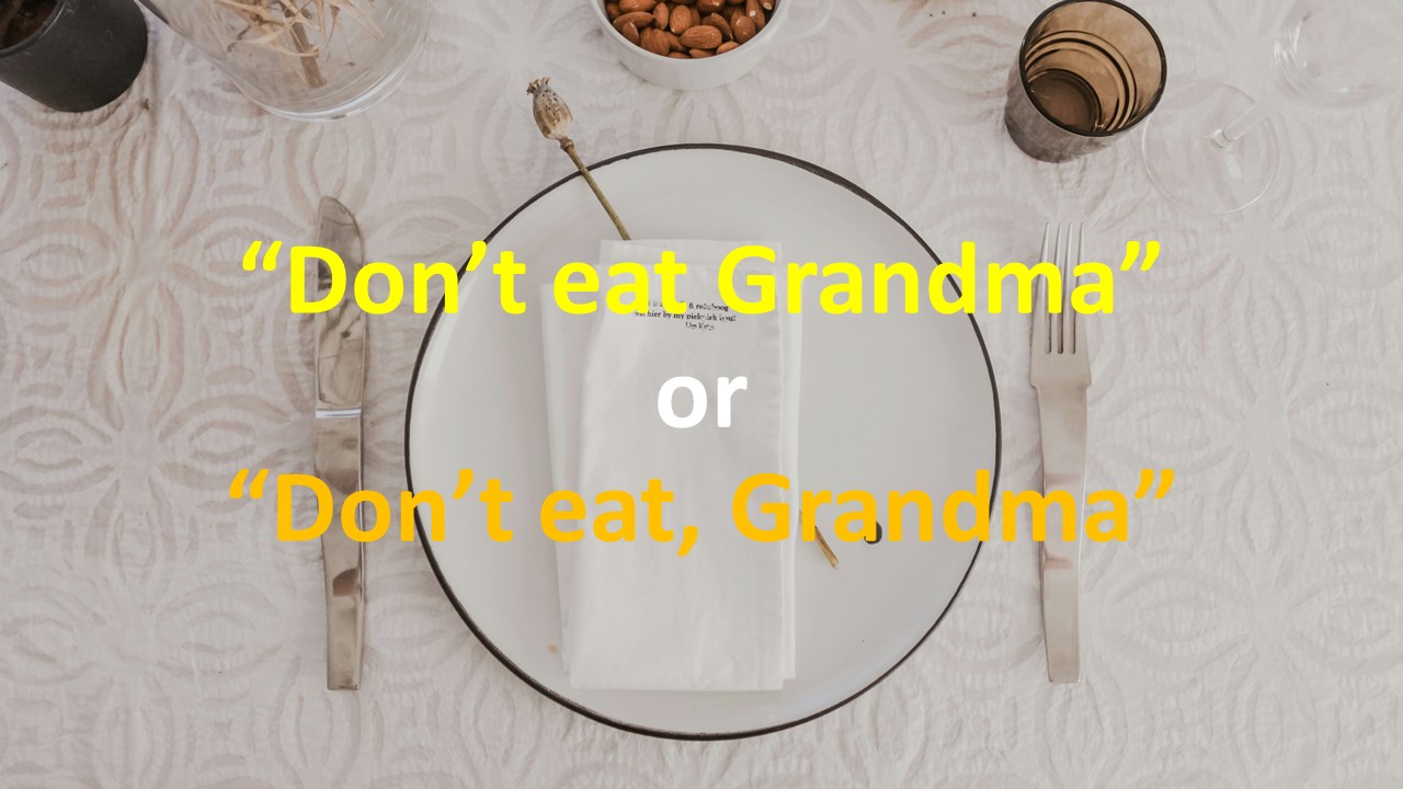 “Don't eat Grandma” или “Don't eat, grandma?” — особенности английской пунктуации